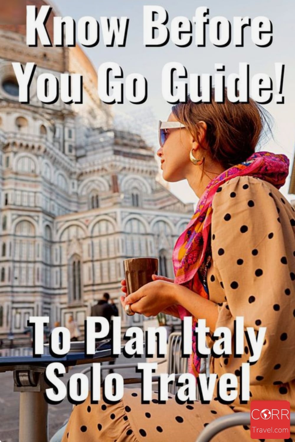The Ultimate Guide to Italy Solo Travel (2024) • CORR Travel